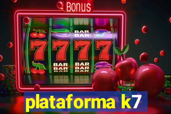 plataforma k7