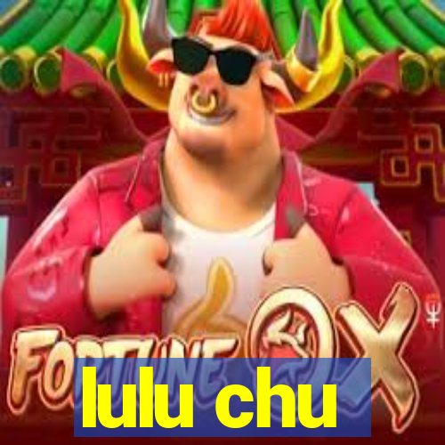 lulu chu