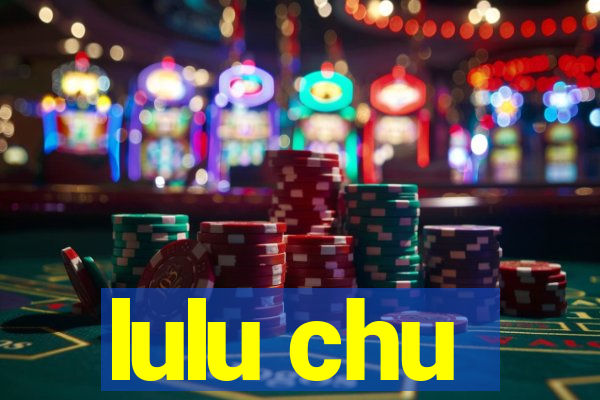 lulu chu