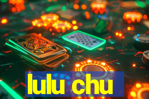 lulu chu