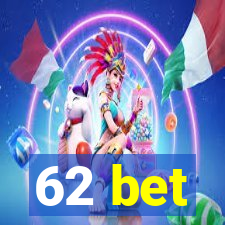 62 bet