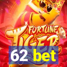 62 bet