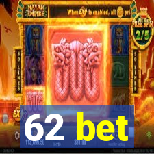 62 bet