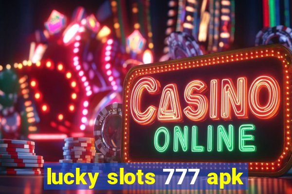 lucky slots 777 apk