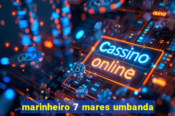 marinheiro 7 mares umbanda