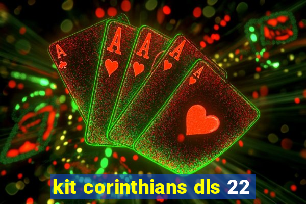 kit corinthians dls 22