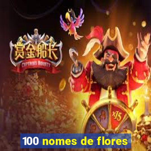 100 nomes de flores