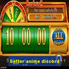 better anime discord