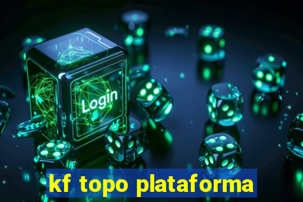 kf topo plataforma