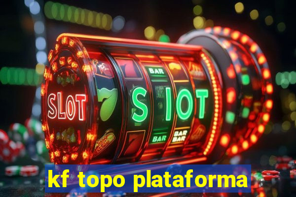 kf topo plataforma