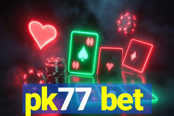 pk77 bet