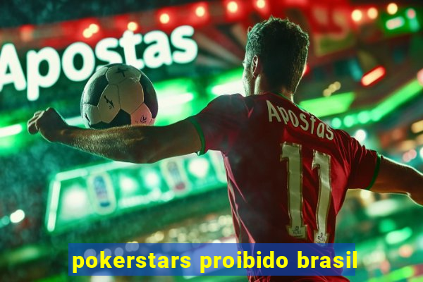 pokerstars proibido brasil