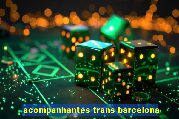 acompanhantes trans barcelona