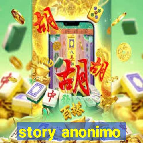 story anonimo