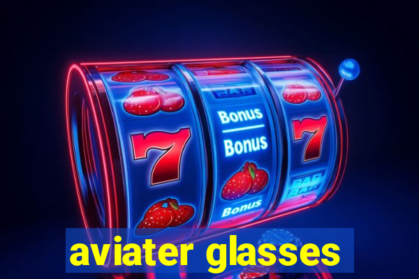 aviater glasses