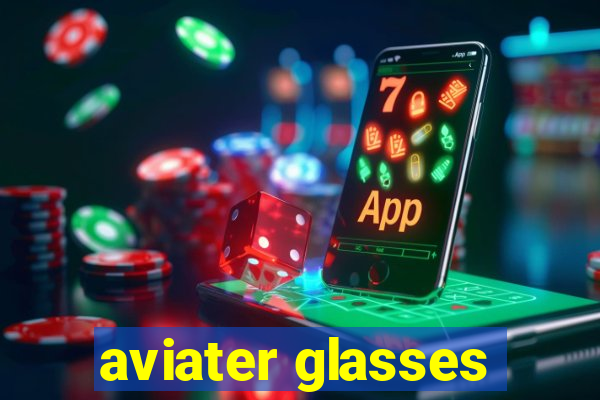 aviater glasses