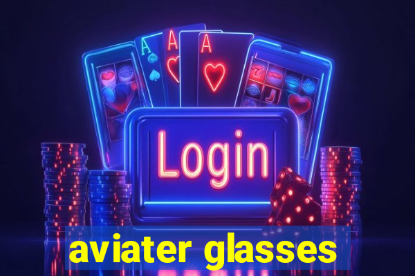 aviater glasses