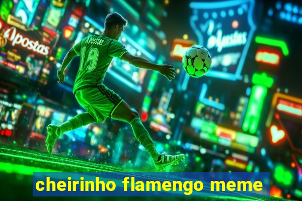 cheirinho flamengo meme