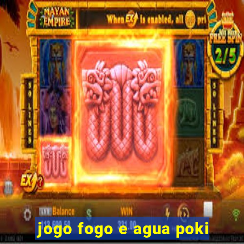 jogo fogo e agua poki