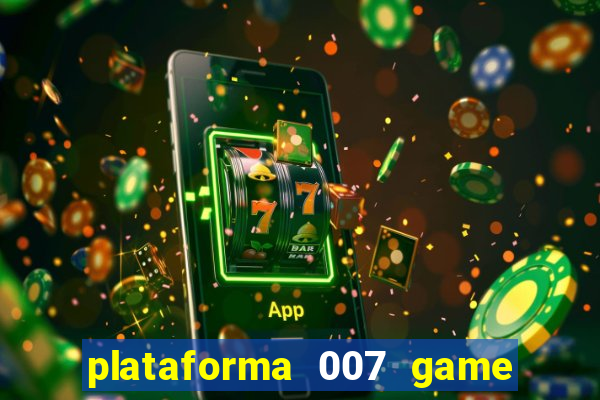 plataforma 007 game é confiável