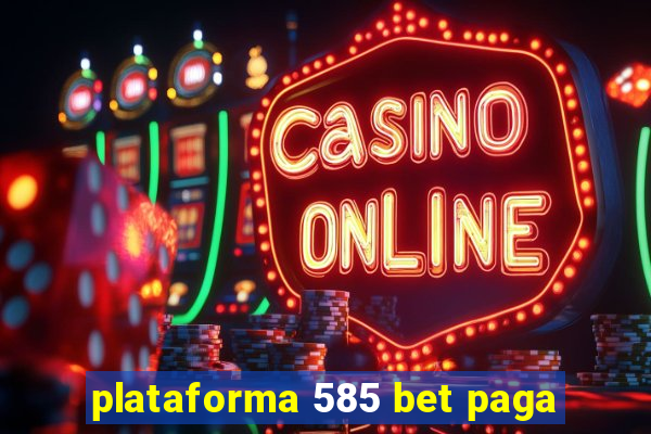 plataforma 585 bet paga