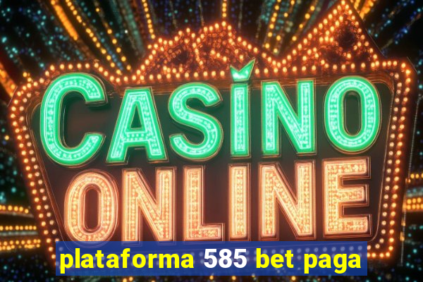 plataforma 585 bet paga