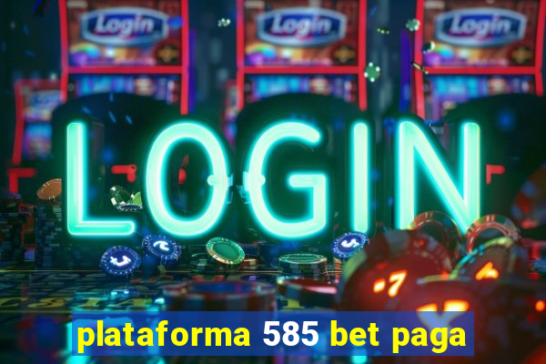 plataforma 585 bet paga