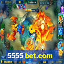 5555 bet.com