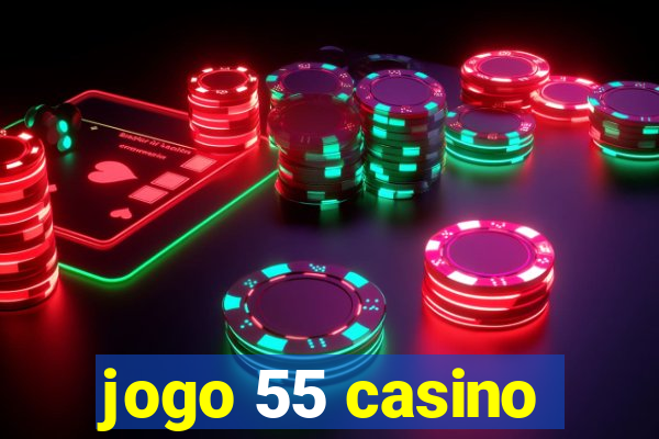 jogo 55 casino