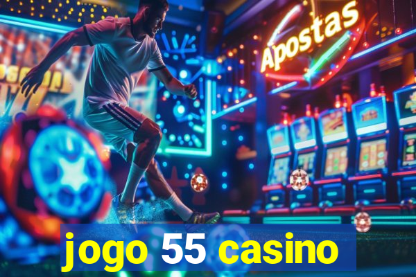 jogo 55 casino