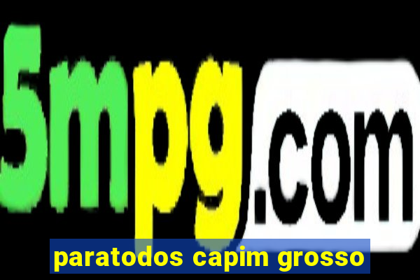 paratodos capim grosso