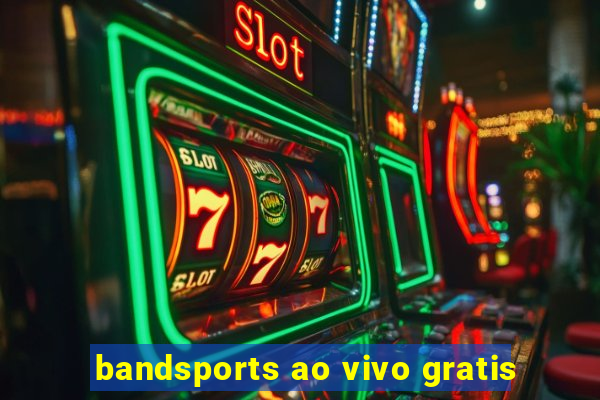 bandsports ao vivo gratis