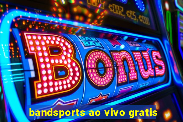 bandsports ao vivo gratis