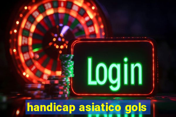 handicap asiatico gols