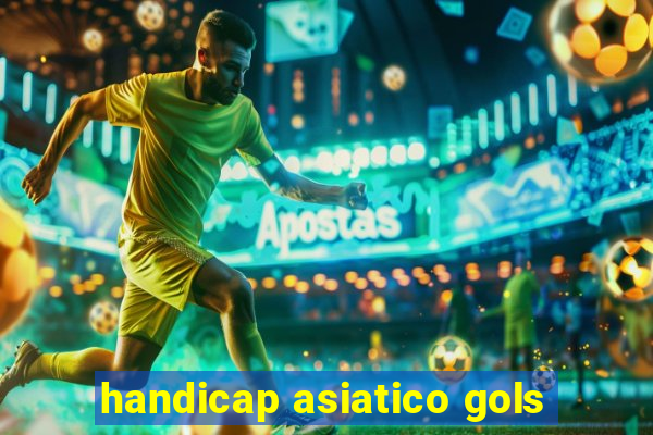 handicap asiatico gols