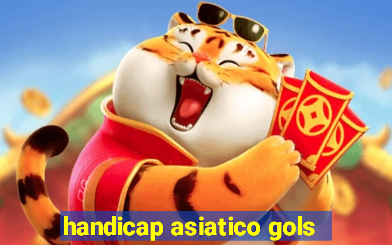 handicap asiatico gols