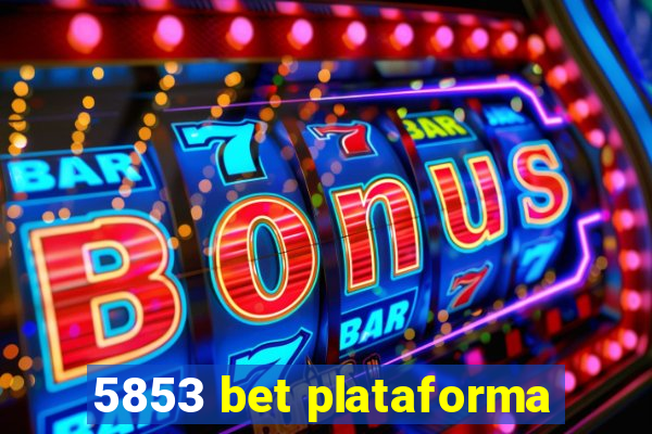 5853 bet plataforma