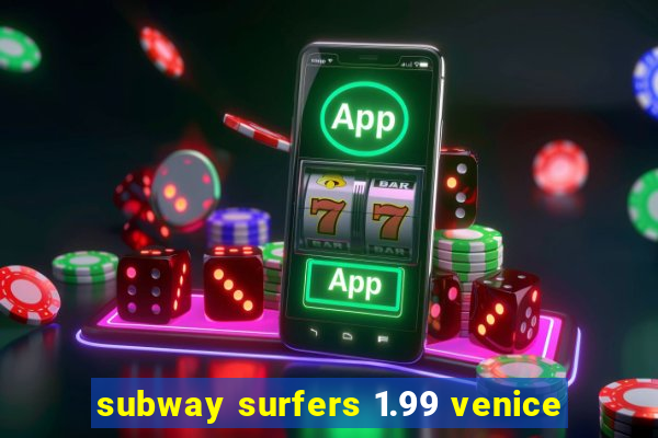 subway surfers 1.99 venice