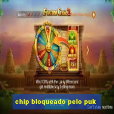 chip bloqueado pelo puk