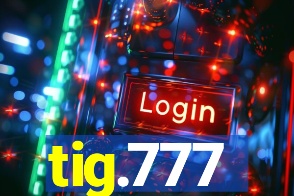 tig.777