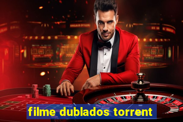 filme dublados torrent