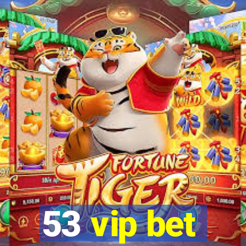 53 vip bet