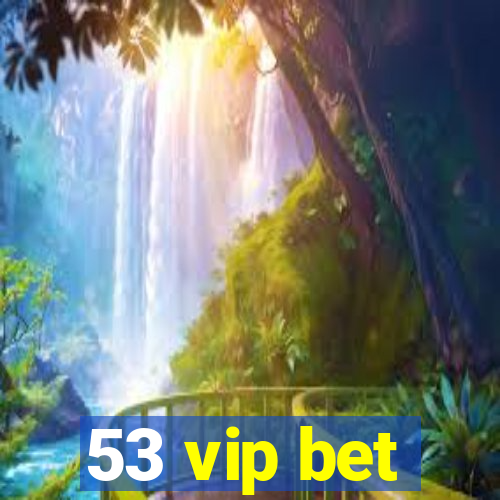 53 vip bet