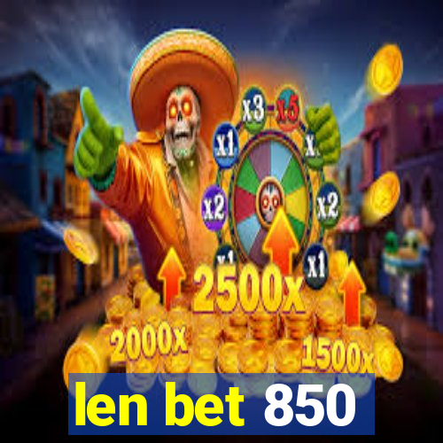 len bet 850