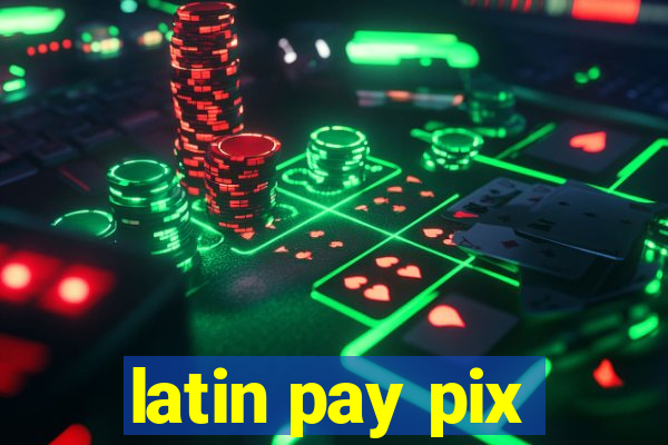 latin pay pix