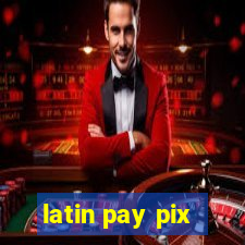 latin pay pix