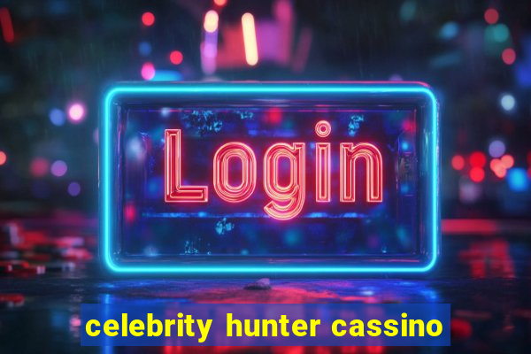 celebrity hunter cassino