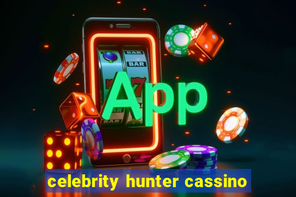 celebrity hunter cassino