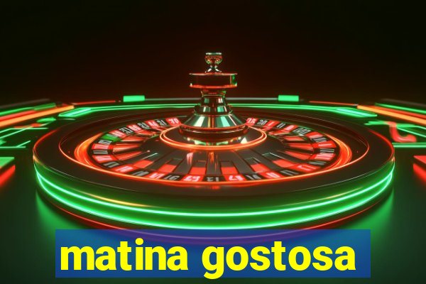 matina gostosa