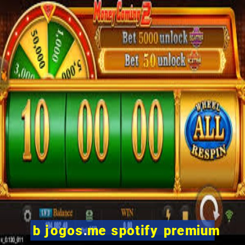 b jogos.me spotify premium